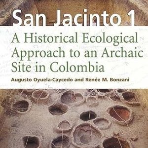 San Jacinto 1: A Historical Ecological Approach to an Archaic Site in Colombia