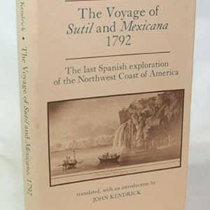 The Voyage of Sutil and Mexicana 1792 The Last Spanish exploration of the Northwest Coast of America