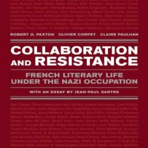 Collaboration and Resistance: French Literary Life Under the Nazi Occupation