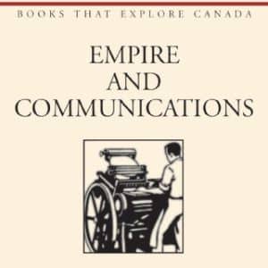 Empire and Communications (Voyageur Classics, 4)