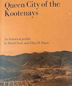 Nelson: Queen City of the Kootenays - An Historical Profile