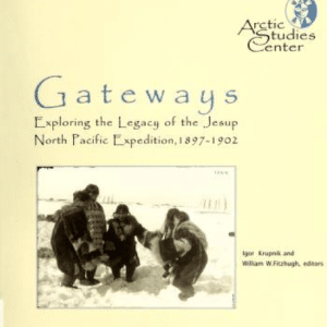 Gateways Exploring the Legacy of the Jesup North Pacific Expedition 1897-1902