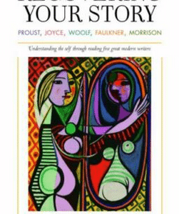 Recovering Your Story: Proust, Joyce, Woolf, Faulkner, Morrison