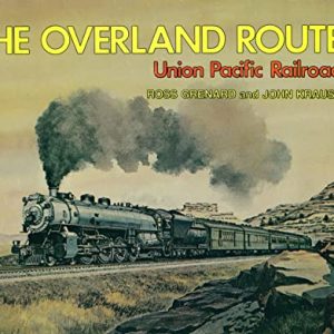 The Overland Route : Union Pacific Railroad