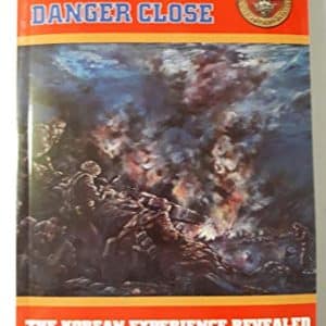 Beyond the Danger Close: The Korean Experience Revealed: 2nd Battalion Princess Patricia's Canadian Light Infantry