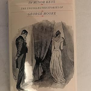 In Minor Keys: The Uncollected Short Stories of George Moore