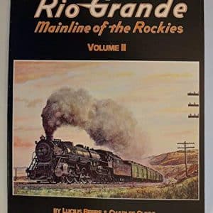 Rio Grande: Mainline of the Rockies Volume II
