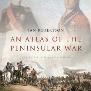 An Atlas of the Peninsular War