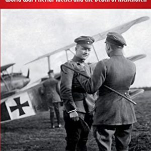 Fall of the Red Baron: World War I Aerial Tactics and the Death of Richthofen