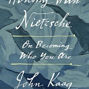 Hiking with Nietzsche : On Becoming Who You Are