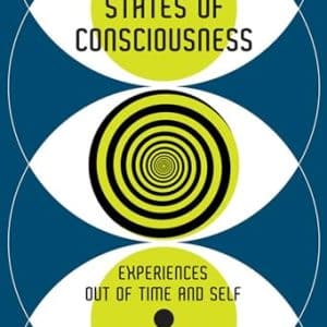 Altered States of Consciousness: Experiences Out of Time and Self (The MIT Press)
