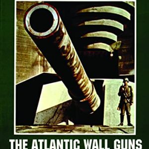 Fortress Europe: The Atlantic Wall Guns