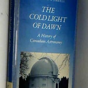 The Cold Light of Dawn: A History of Canadian Astronomy