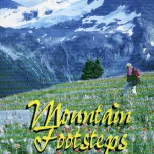 Mountain Footsteps : Selected Hikes to the East Kootenay of Southeastern British Columbia