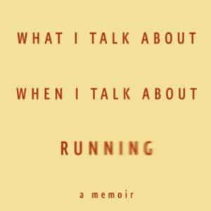 What I Talk About When I Talk About Running