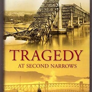 Tragedy at Second Narrows: The Story of the Ironworkers Memorial Bridge