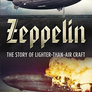 Zeppelin: The Story of Lighter-than-air Craft