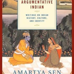 The Argumentative Indian: Writings on Indian History, Culture and Identity