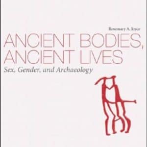 Ancient Bodies, Ancient Lives: Sex, Gender, and Archaeology