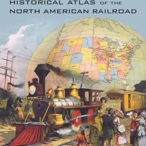 Historical Atlas of the North American Railroad