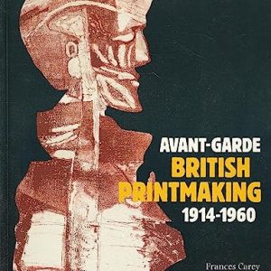 Avant-Garde British Printmaking, 1914-1960