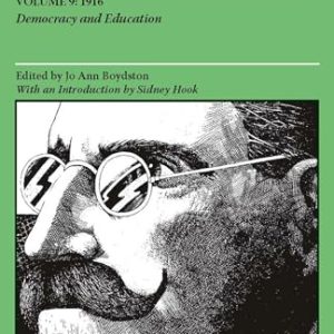 The Middle Works of John Dewey, Volume 9, 1899-1924: Democracy and Education, 1916 Volume 9
