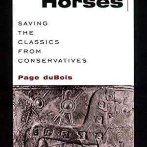 Trojan Horses : Saving the Classics from Conservatives