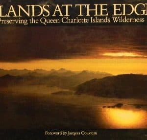 Islands at the Edge: Preserving the Queen Charlotte Islands Wilderness