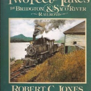 Two Feet to the Lakes: The Bridgton and Saco River Railroad