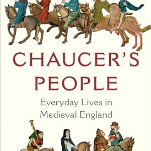 Chaucer's People: Everyday Lives in Medieval England