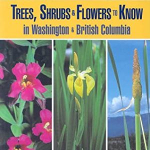 Trees, Shrubs and Flowers to Know in Washington and British Columbia