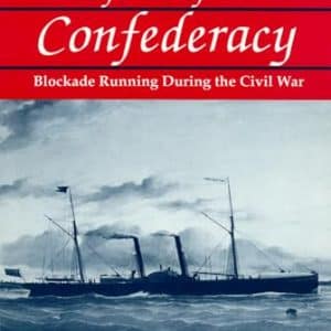 Lifeline of the Confederacy: Blockade Running During the Civil War