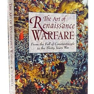 The Art of Renaissance Warfare: From the Fall of Constantinople to the Thirty Years War