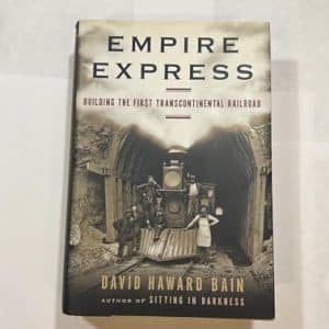 Empire Express: Building the First Transcontinental Railroad