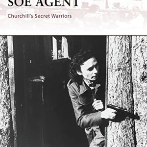SOE Agent: Churchill's Secret Warriors
