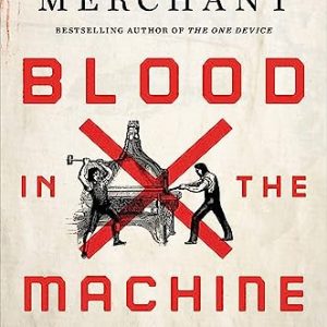 Blood in the Machine: The Origins of the Rebellion Against Big Tech