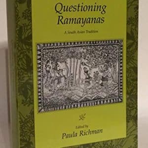 Questioning Ramayanas: A South Asian Tradition