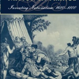 The Cult of the Nation in France: Inventing Nationalism, 1680-1800