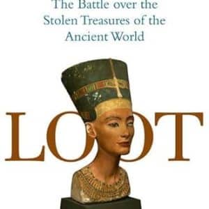 Loot: The Battle over the Stolen Treasures of the Ancient World
