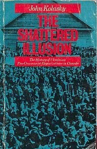 The Shattered Illusion: The History of Ukrainian Pro-Communist Organizations in Canada
