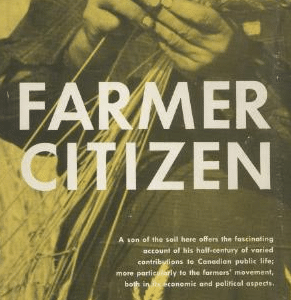 Farmer Citizen: My Fifty Years in the Canadian Farmers' Movement